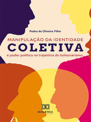 cover image of Manipulação da identidade coletiva e poder político na trajetória do bolsonarismo